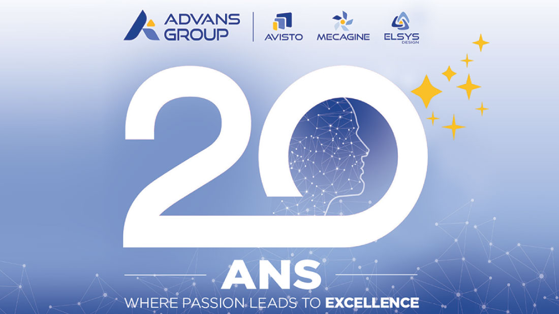 ADVANS Group (ELSYS Design, MECAGINE & AViSTO) a 20 ans